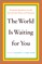 The World Is Waiting for You