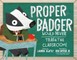 Proper Badger Would Never Trash the Classroom!