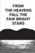 From the Heavens Fall the Fair Bright Stars
