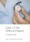 Care of the Difficult Patient