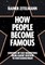 How People Become Famous