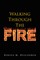 Walking Through The Fire