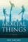 Mortal Things