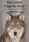 You Cannot Cage the Wolf