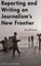 Reporting and Writing on Journalism's New Frontier