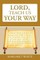 Lord, Teach Us Your Way