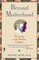 Beyond Motherhood
