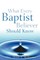 What Every Baptist Believer Should Know