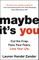 Maybe It's You