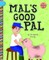 Mal's Good Pal