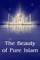 The Beauty Of Pure Islam