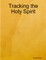 Tracking the Holy Spirit