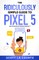 The Ridiculously Simple Guide to Pixel 5 (and Other Devices Running Android 11)
