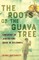 The Roots of the Guava Tree