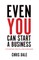 Even You Can Start a Business