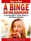 How to End A Binge Eating Disorder A Treatment Guide to Anxiety, Healing, & Diet Without Medication