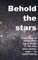 Behold the stars
