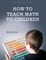 How to Teach Math to Children