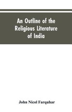 An Outline of the Religious Literature of India An Outline of the Religious Literature of India