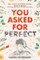 You Asked for Perfect