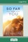 So Far into You (16pt Large Print Edition)