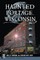 Haunted Portage, Wisconsin