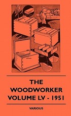 The Woodworker - Volume LV - 1951 The Woodworker - Volume LV - 1951