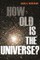 How Old Is the Universe?