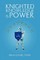 Knighted Knowledge Is Power