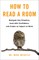 How to Read a Room