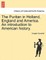 The Puritan in Holland, England and America. An introduction to American history.