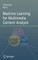Machine Learning for Multimedia Content Analysis
