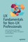 UX Fundamentals for Non-UX Professionals