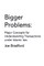 Bigger Problems