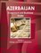 Azerbaijan Investment and Business Guide Volume 1 Strategic and Practical Information