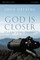 God Is Closer Than You Think Bible Study Participant's Guide