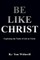 Be Like Christ
