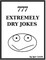777 Extremely Dry Jokes