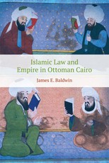 Islamic Law and Empire in Ottoman Cairo Islamic Law and Empire in Ottoman Cairo