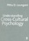 Understanding Cross-Cultural Psychology