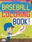 Baseball Coloring Book! A Variety Of Unique Baseball Coloring Pages For Children