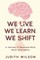 We Live. We Learn. We Shift