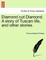 Diamond Cut Diamond. a Story of Tuscan Life, and Other Stories.