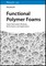 Functional Polymer Foams
