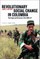 Revolutionary Social Change In Colombia