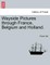 Wayside Pictures Through France, Belgium and Holland.