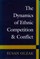 The Dynamics of Ethnic Competition and Conflict