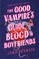 The Good Vampire's Guide to Blood and Boyfriends