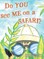 Do YOU see ME on a SAFARI?