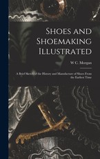 Shoes and Shoemaking Illustrated